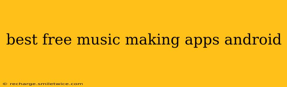best free music making apps android