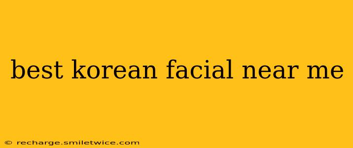 best korean facial near me