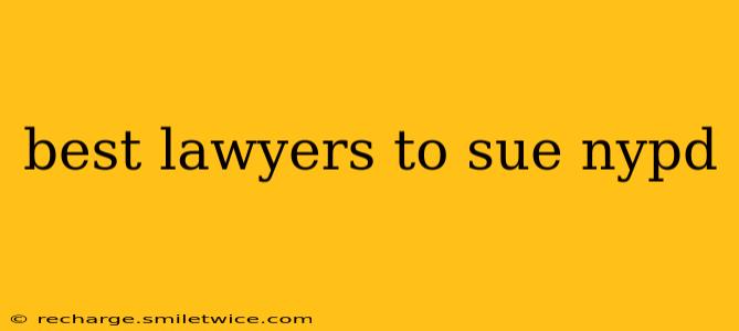 best lawyers to sue nypd
