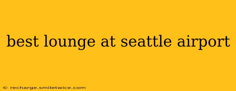 best lounge at seattle airport