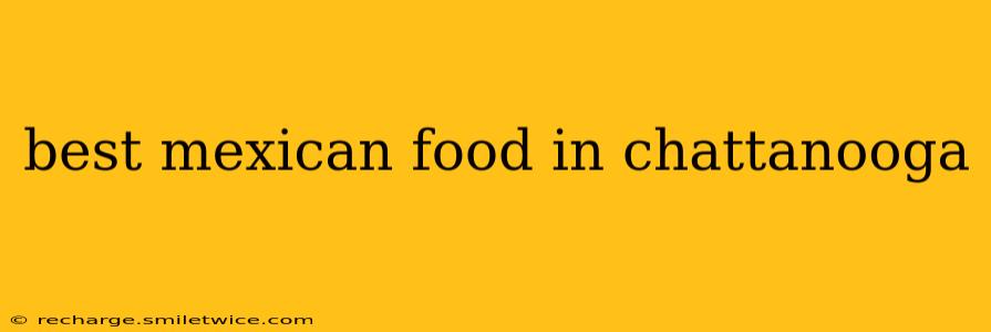 best mexican food in chattanooga