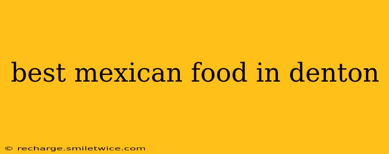 best mexican food in denton