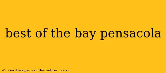 best of the bay pensacola