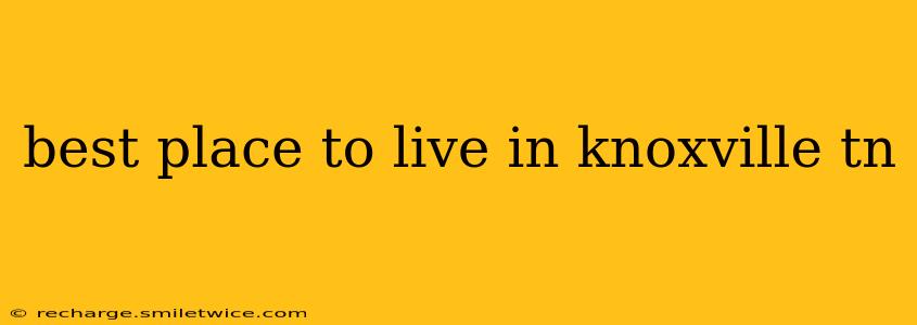 best place to live in knoxville tn