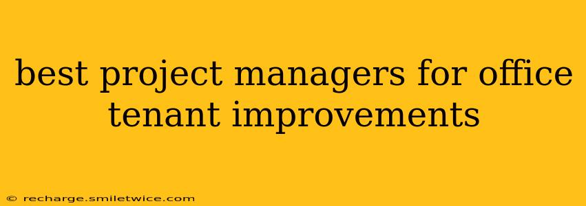 best project managers for office tenant improvements