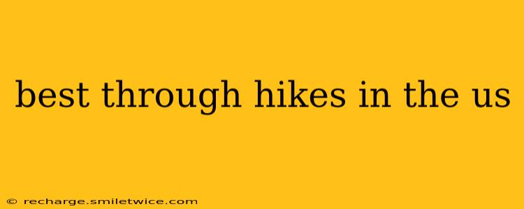 best through hikes in the us