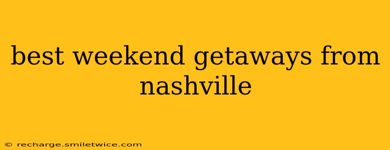 best weekend getaways from nashville