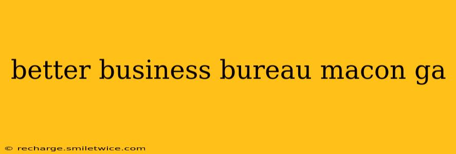 better business bureau macon ga