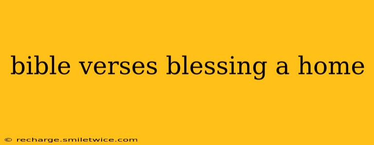 bible verses blessing a home