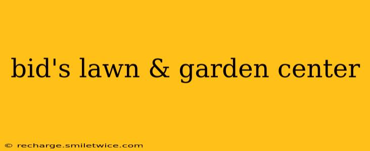 bid's lawn & garden center