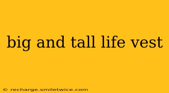 big and tall life vest