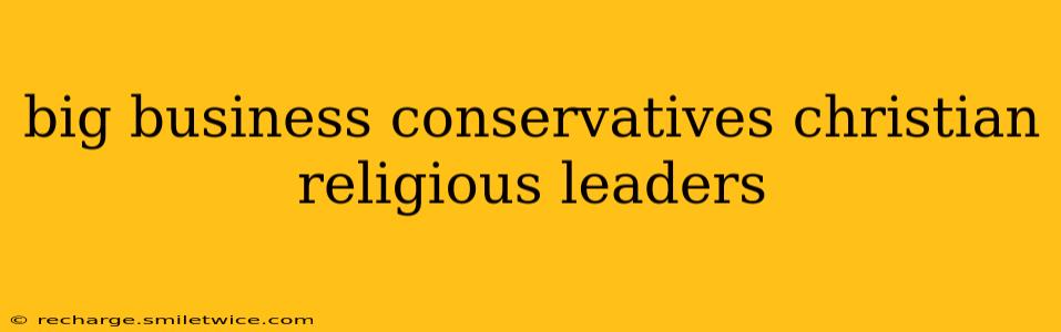 big business conservatives christian religious leaders