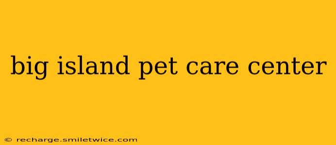 big island pet care center