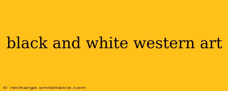 black and white western art