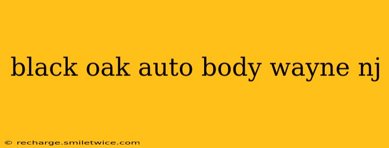 black oak auto body wayne nj