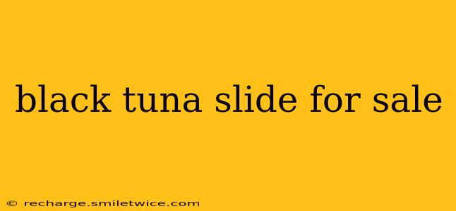 black tuna slide for sale
