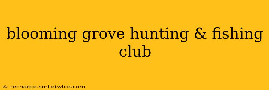 blooming grove hunting & fishing club