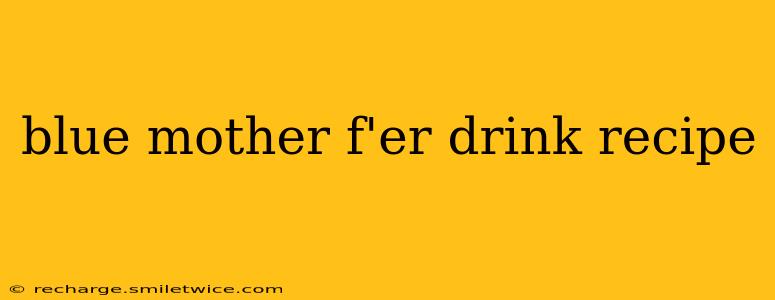 blue mother f'er drink recipe