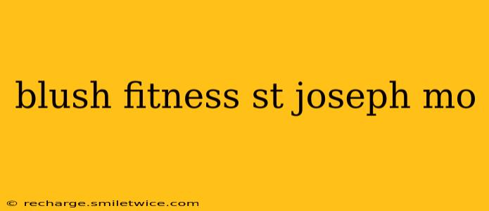 blush fitness st joseph mo