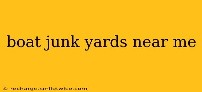 boat junk yards near me