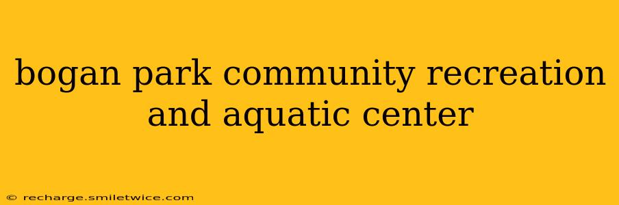 bogan park community recreation and aquatic center