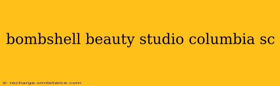 bombshell beauty studio columbia sc