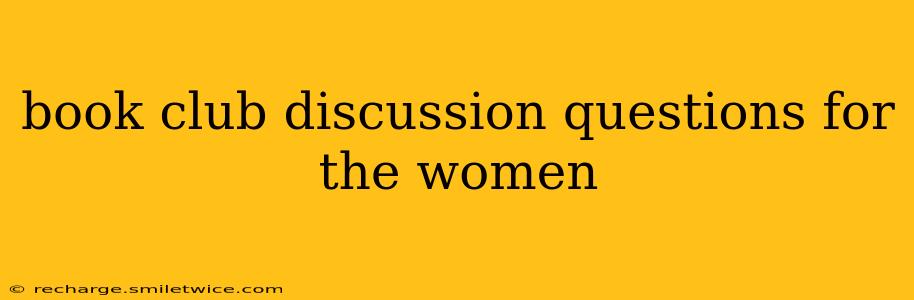 book club discussion questions for the women