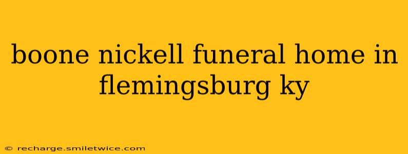 boone nickell funeral home in flemingsburg ky