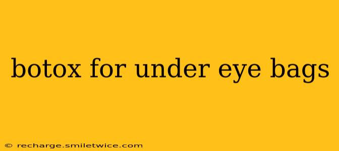 botox for under eye bags