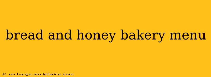 bread and honey bakery menu