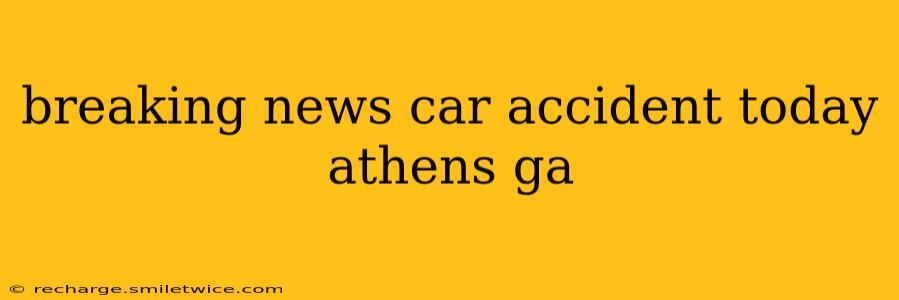 breaking news car accident today athens ga