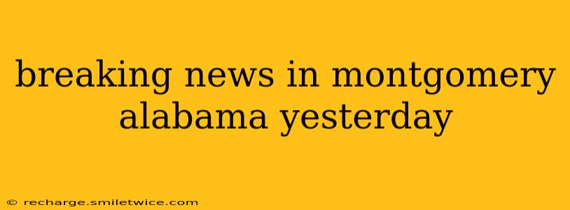 breaking news in montgomery alabama yesterday