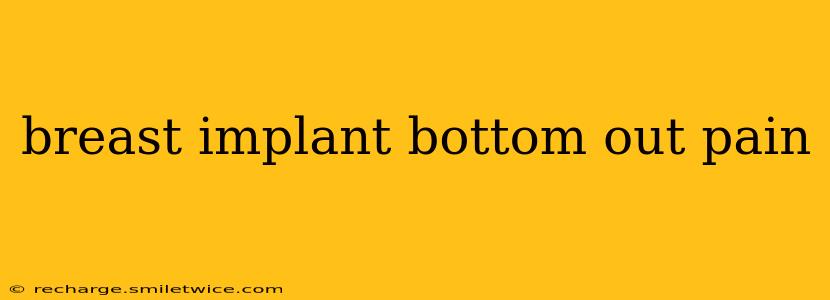 breast implant bottom out pain