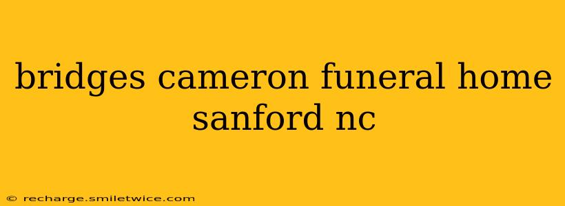 bridges cameron funeral home sanford nc