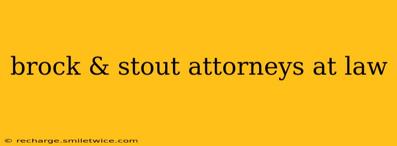brock & stout attorneys at law