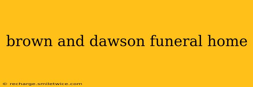 brown and dawson funeral home
