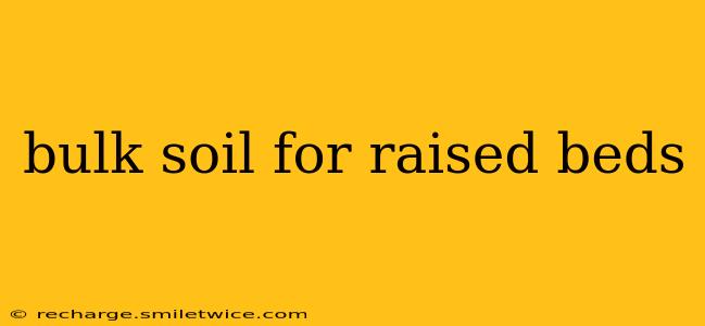 bulk soil for raised beds