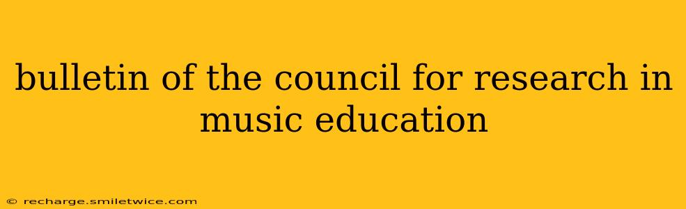 bulletin of the council for research in music education