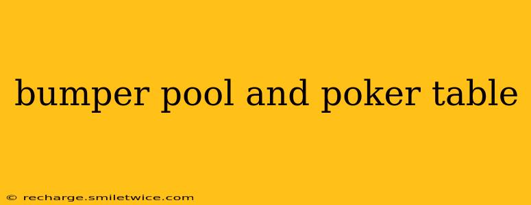 bumper pool and poker table