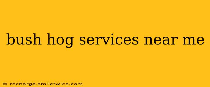 bush hog services near me