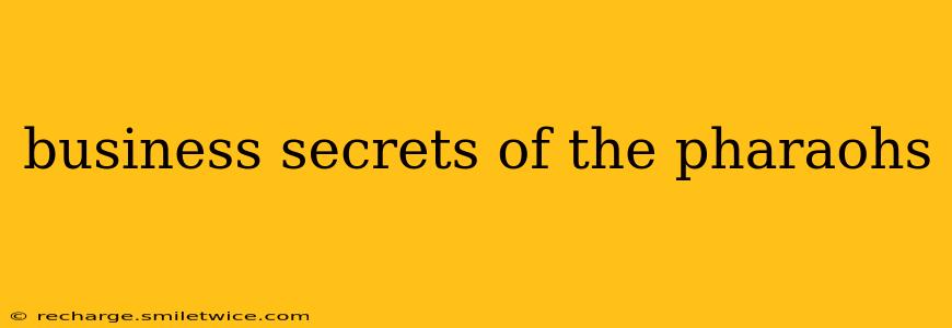 business secrets of the pharaohs