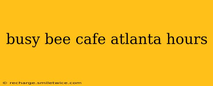busy bee cafe atlanta hours