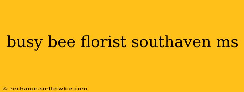 busy bee florist southaven ms