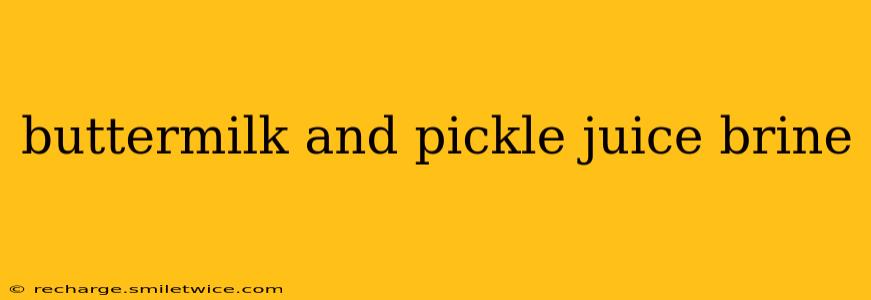 buttermilk and pickle juice brine