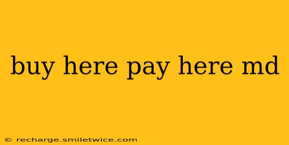buy here pay here md