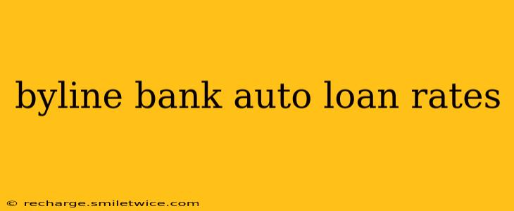 byline bank auto loan rates