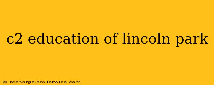 c2 education of lincoln park