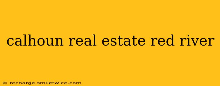 calhoun real estate red river