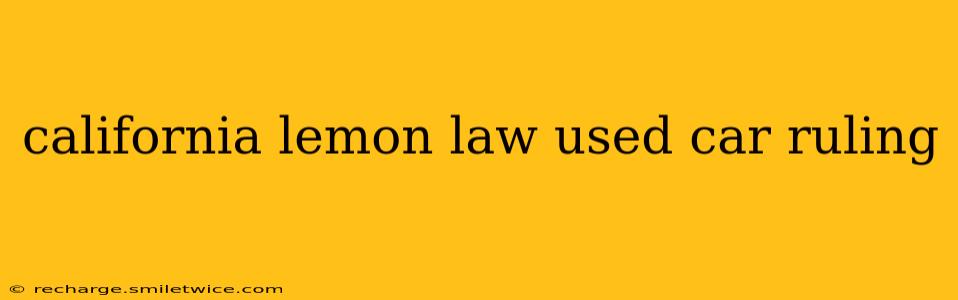 california lemon law used car ruling