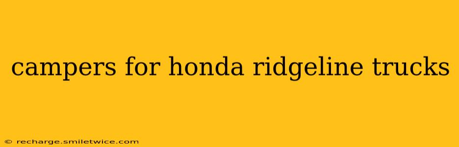 campers for honda ridgeline trucks
